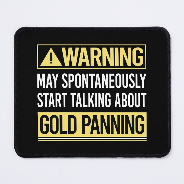 Item preview, Warning About Gold Panning Panner designed and sold by WrightTrouble.