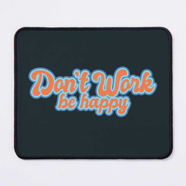 Item preview, Don't Work Be Happy - Orange Retro designed and sold by Chubuter.