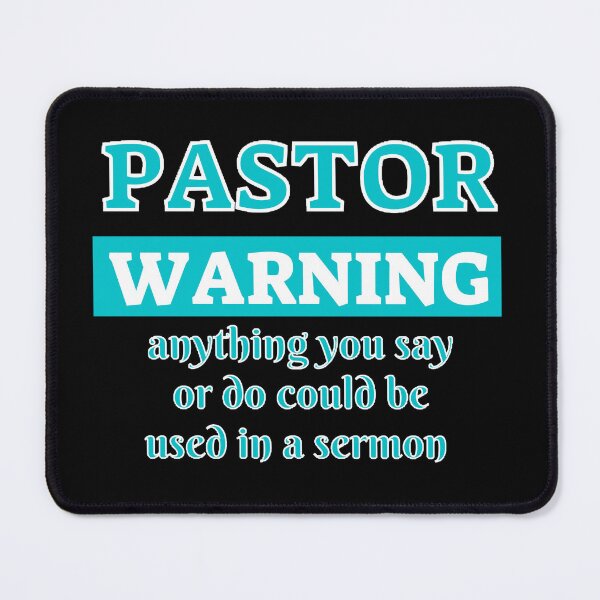 Item preview, Pastor Warning Anything You Say Or Do Could Be Used In A Sermon designed and sold by beer Sheva.