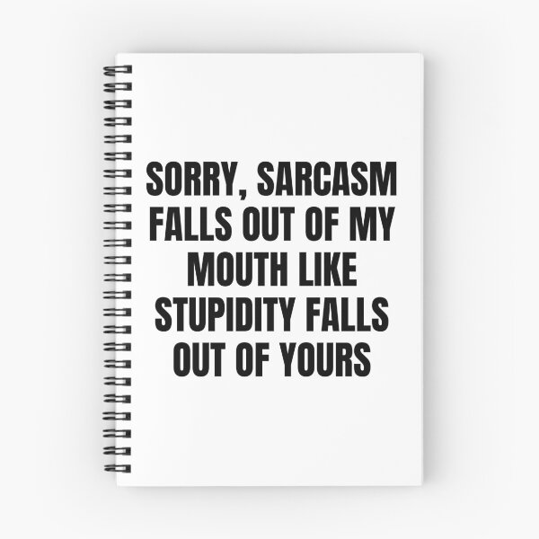 Item preview, Sorry Sarcasm Falls Out Of My Mouth Like Stupidity Falls Out Of Yours designed and sold by Eriksonshop.