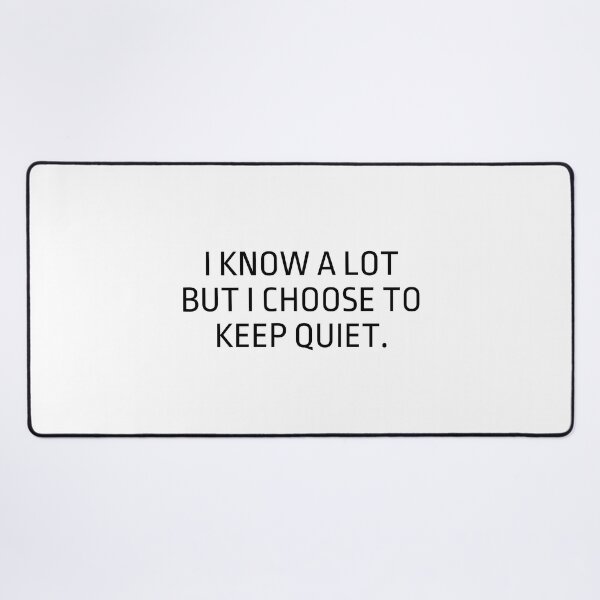 Item preview, I Know A Lot But I Choose To Keep Quiet designed and sold by Eriksonshop.