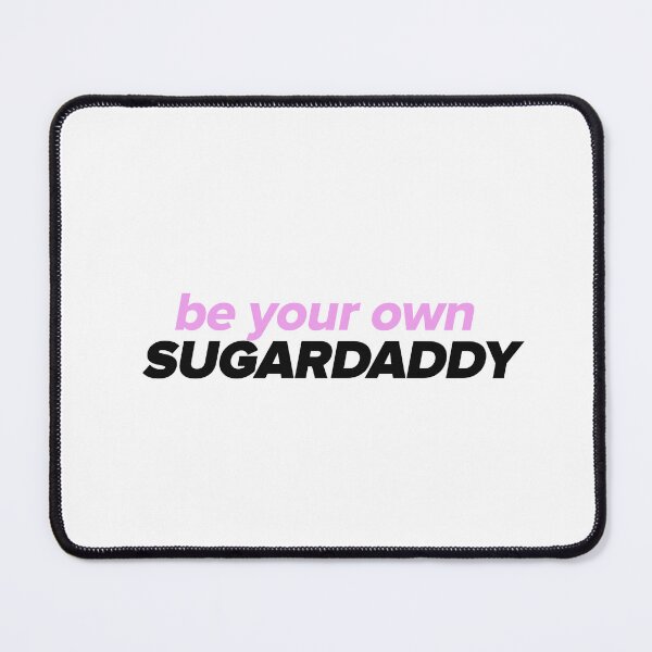 Item preview, Be your own sugardaddy designed and sold by Mungooss.