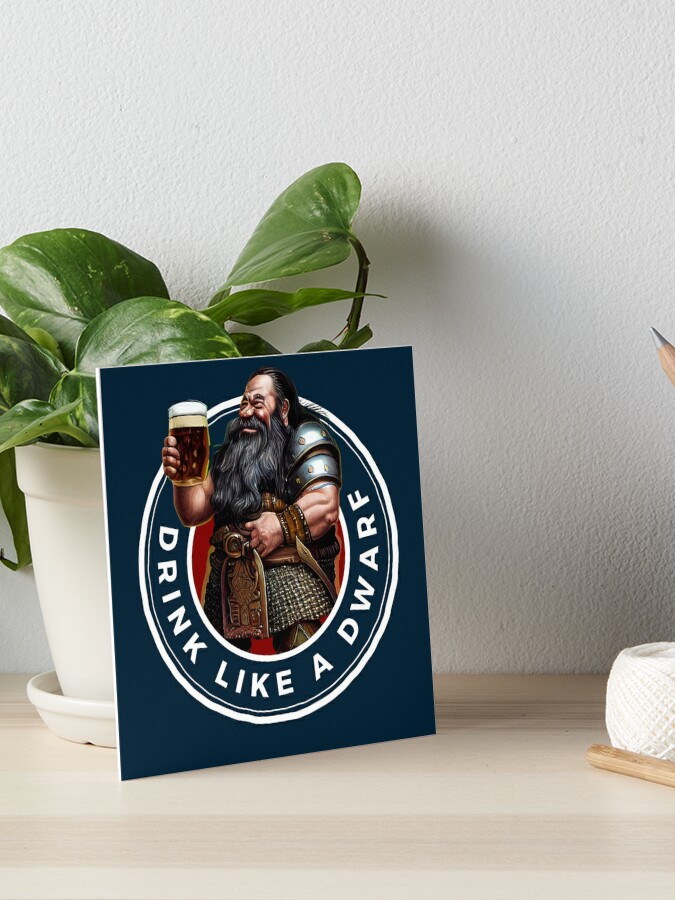 Drink Like a Dwarf - Dark - Fantasy Funny Beer Art Board Print