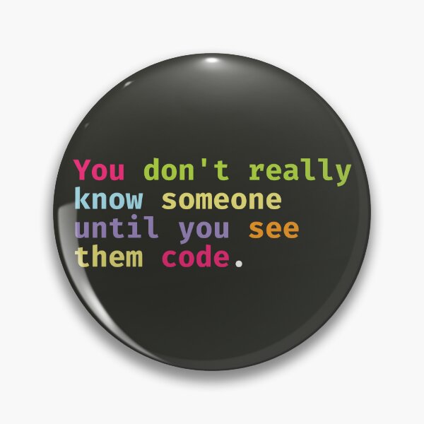 Item preview, You don't really know someone until you see them code. designed and sold by SweetLog.
