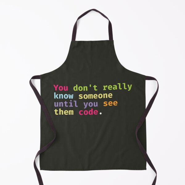 Item preview, You don't really know someone until you see them code. designed and sold by SweetLog.