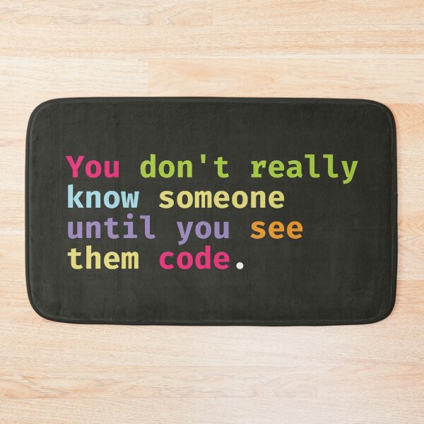 Item preview, You don't really know someone until you see them code. designed and sold by SweetLog.