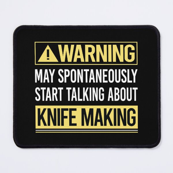 Item preview, Warning About Knife Making Knives Maker Knifemaking Knifemaker designed and sold by WrightTrouble.