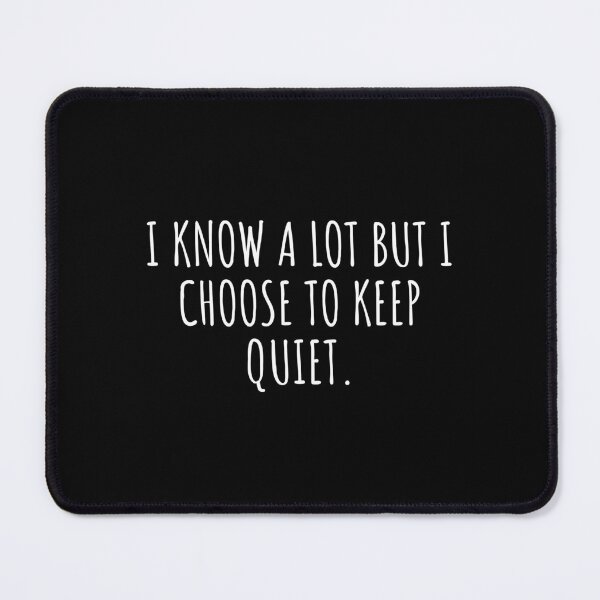 Item preview, I Know A Lot But I Choose To Keep Quiet designed and sold by Eriksonshop.