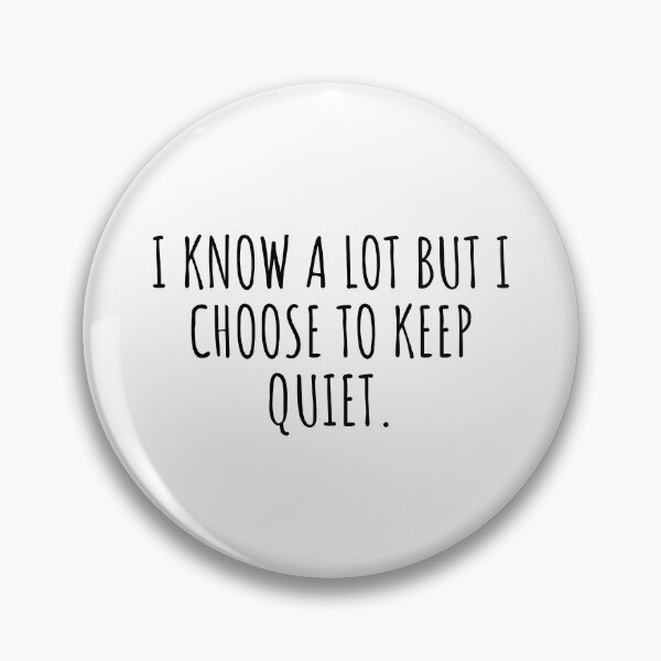 Item preview, I Know A Lot But I Choose To Keep Quiet designed and sold by Eriksonshop.