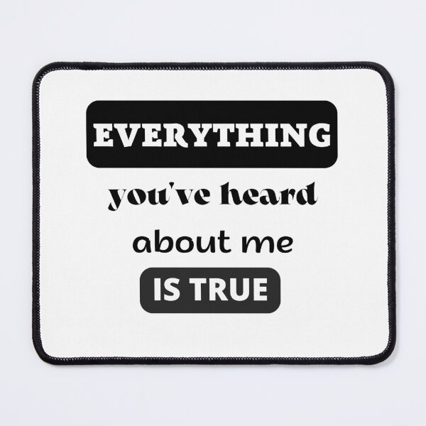 Item preview, Everything you've heard about me is true designed and sold by ruanna-me.
