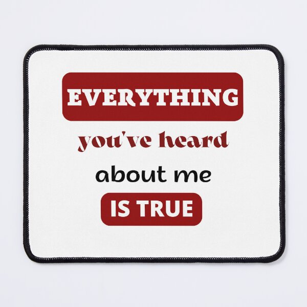 Item preview,  Everything you've heard about me is true designed and sold by ruanna-me.