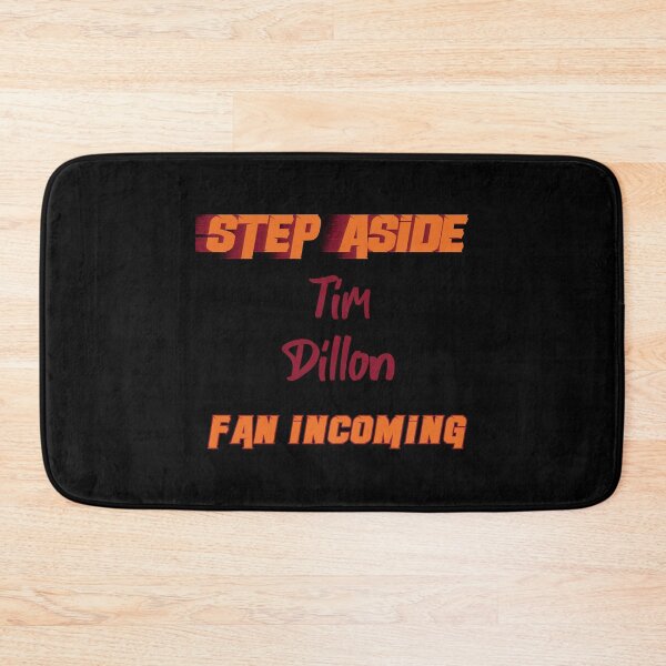 Item preview, Tim Dillon - Step Aside, incoming fan designed and sold by GoldyTeessh.