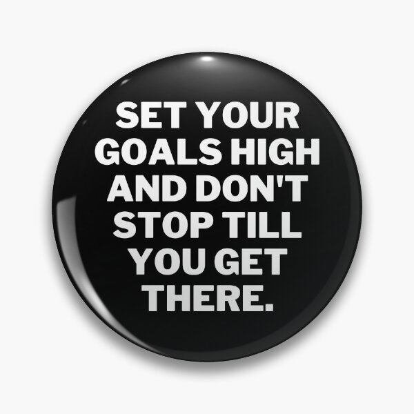Item preview, Set Your Goals High And Dont Stop Till You Get There designed and sold by Eriksonshop.