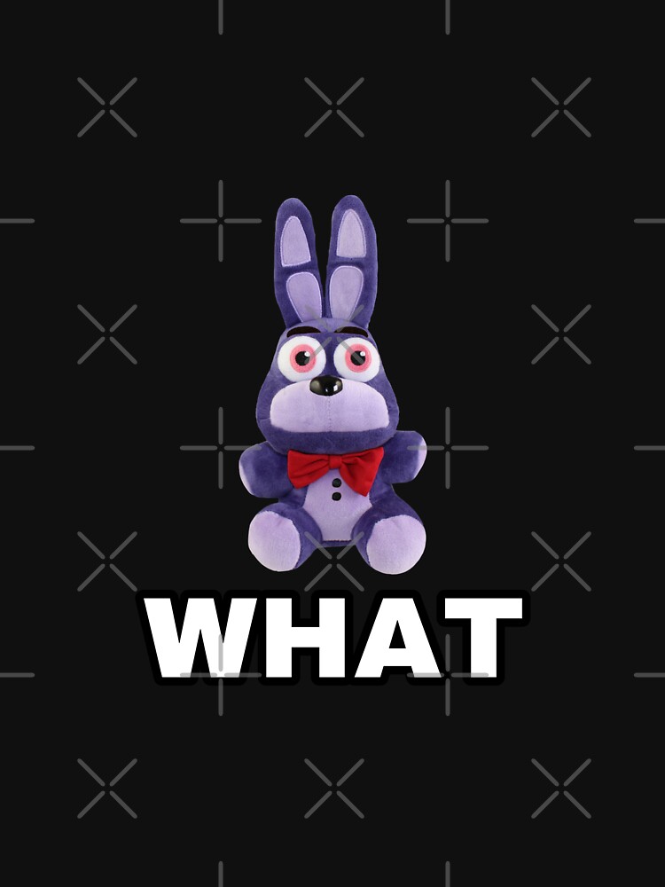 WHAT Ironic Funny FNAF Bonnie Plush Meme T-shirt Poster for Sale