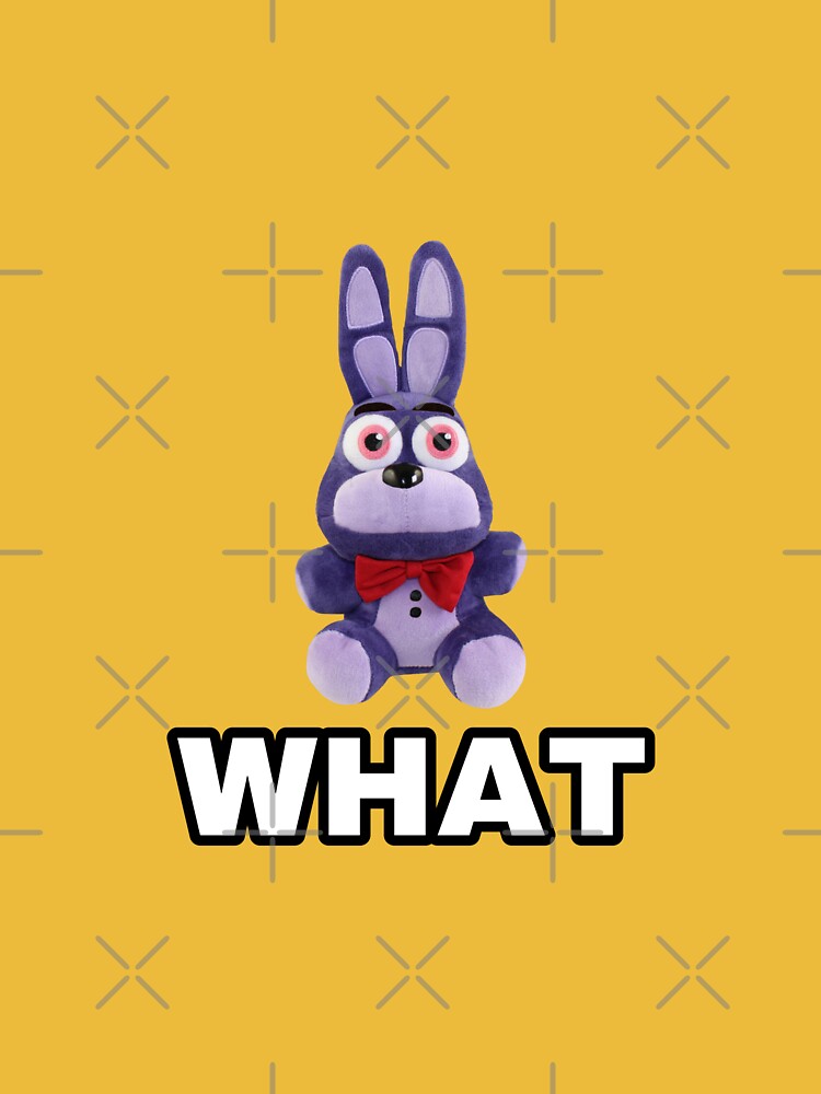 WHAT Ironic Funny FNAF Bonnie Plush Meme T-shirt Poster for Sale