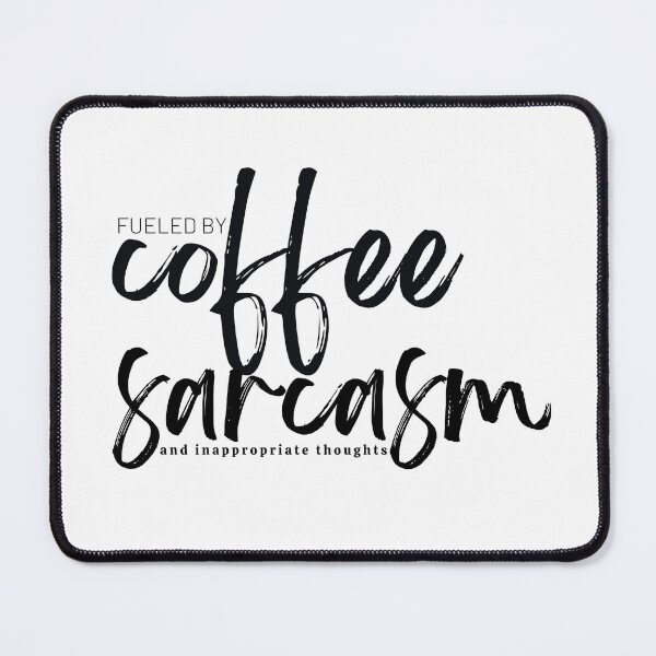 Item preview, Fueled by coffee sarcasm and inappropriate thoughts// sarcasm / funny/ hipster / witty funny saying designed and sold by Alexa5454.
