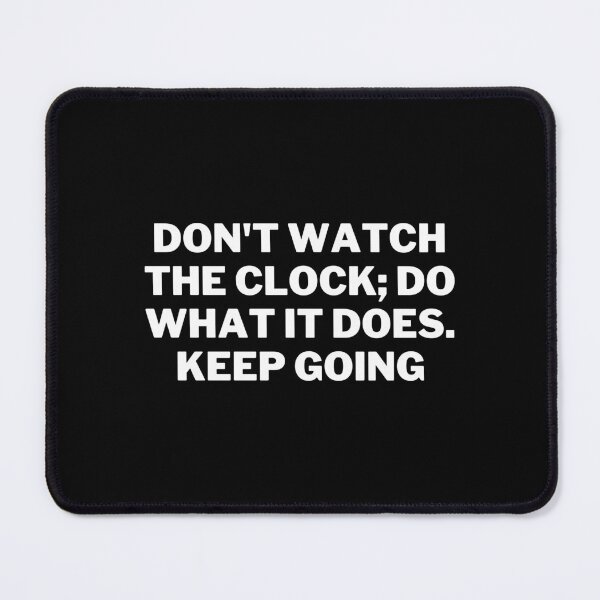 Item preview, Dont Watch The Clock Do What It Does Keep Going designed and sold by Eriksonshop.