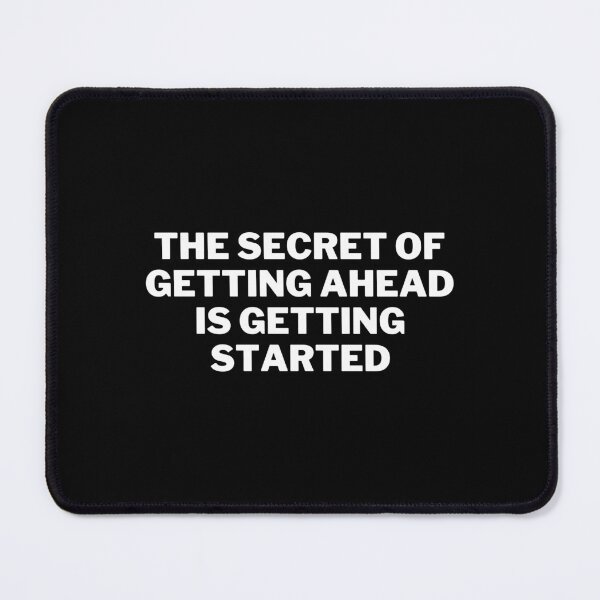 Item preview, The Secret Of Getting Ahead Is Getting Started designed and sold by Eriksonshop.