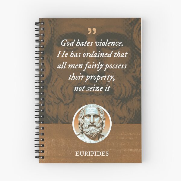 Item preview, Euripides - God hates violence. He has ordained that all men fairly possess their property, not seize it designed and sold by Syahrasi.
