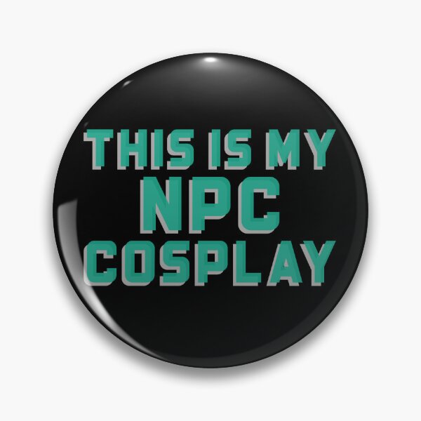 Item preview, This is My NPC Cosplay designed and sold by KAWAII-HQ.