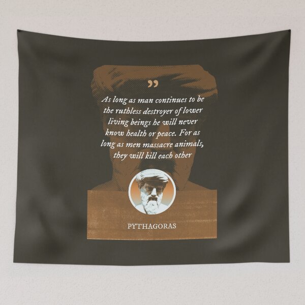 Item preview, Pythagoras - As long as man continues to be the ruthless destroyer of lower living beings he will never know health or peace. For as long as men massacre animals, they will kill each other designed and sold by Syahrasi.