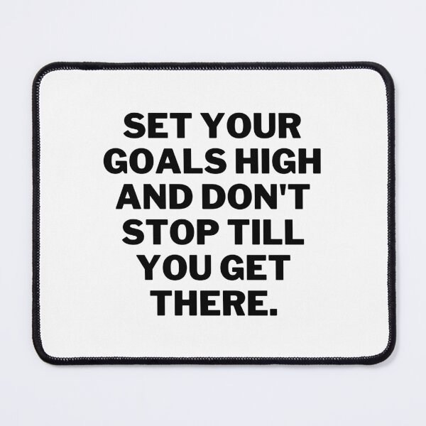 Item preview, Set Your Goals High And Dont Stop Till You Get There designed and sold by Eriksonshop.