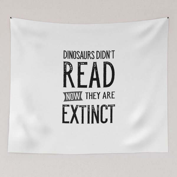 Item preview, Dinosaurs Didn't Read Now They Are Extinct designed and sold by onceproject.
