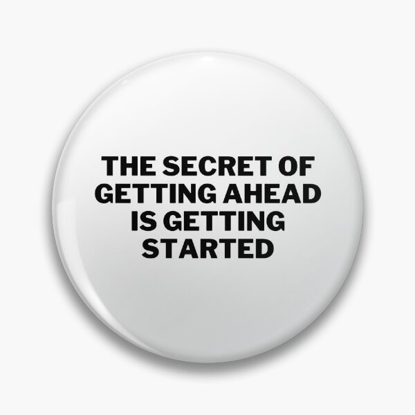 Item preview, The Secret Of Getting Ahead Is Getting Started designed and sold by Eriksonshop.