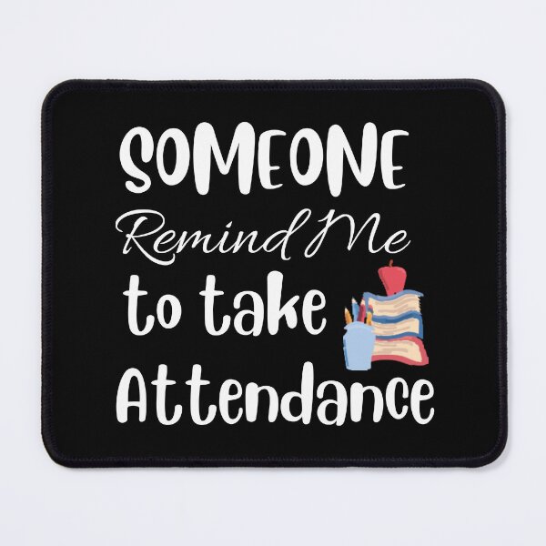 Item preview, Someone Remind Me To Take Attendance designed and sold by TheWorkoutLife ⭐⭐⭐⭐⭐.