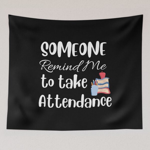 Item preview, Someone Remind Me To Take Attendance designed and sold by TheWorkoutLife ⭐⭐⭐⭐⭐.