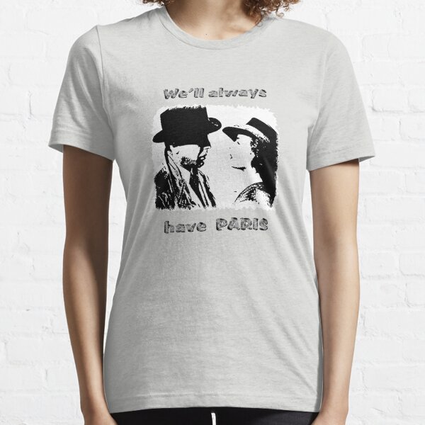 we'll always have Paris Essential T-Shirt