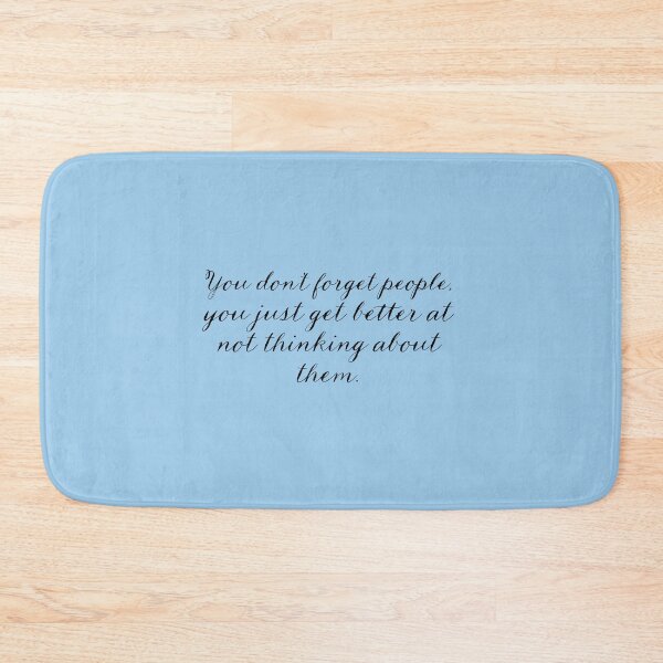 Item preview, you don't forget people you just get better at not thinking about them designed and sold by Art-shia.