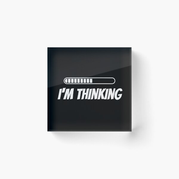 Item preview, I'm Thinking ... My mind is loading  designed and sold by Ahmed  Feki.