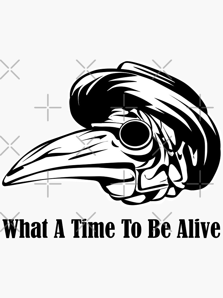 "What A Time To Be Alive, Beaked Mask" Sticker for Sale by DigitalArt