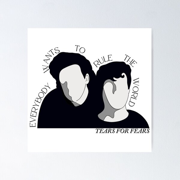 Everybody Wants To Rule The World Tears For Fears Lyrics Poster