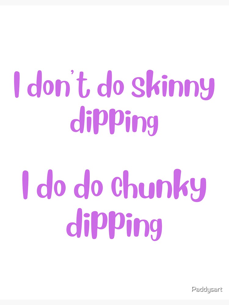 Skinny Dipping Versus Chunky Dipping Sticker For Sale By Paddysart Redbubble