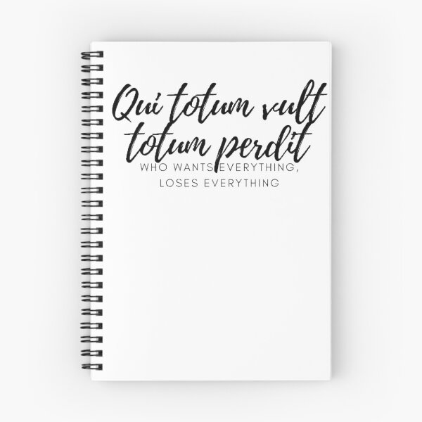 Item preview, Qui totum vult totum perdit. - He who wants everything loses everything. designed and sold by Univers Gifts.