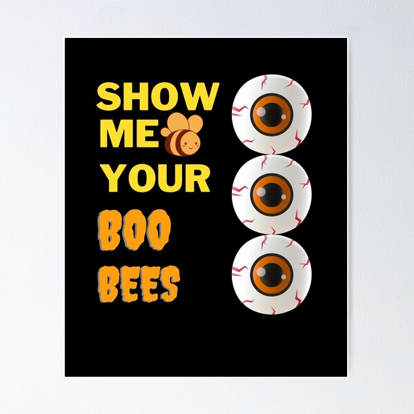 Item preview, Show Me Your Boo Bees  designed and sold by EagleArtist12.