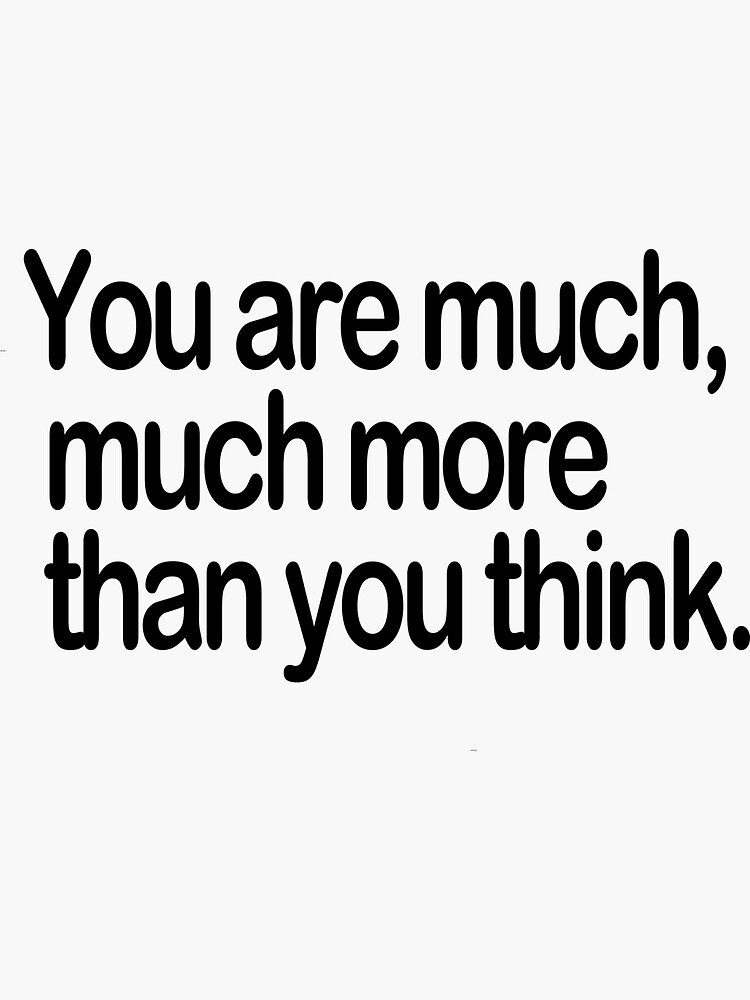 you-are-much-more-than-you-think-sticker-for-sale-by-fazalmhmd