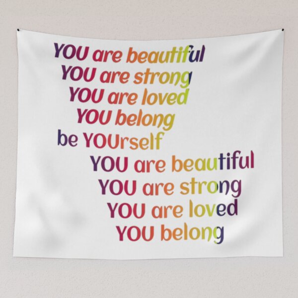 Item preview, You are beautiful you are strong you are loved you belong designed and sold by TVstuff.