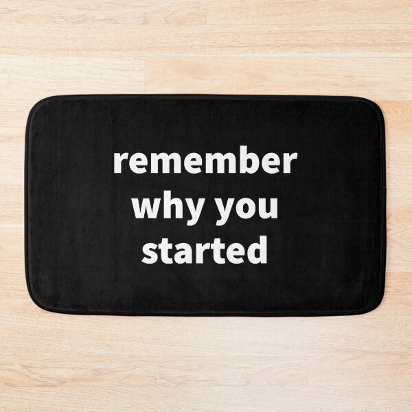 Item preview, Remember why you started. designed and sold by Copech.