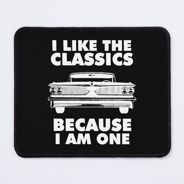 Item preview, I Like Classics Because I Am One Vintage Car designed and sold by PeachesMommy.