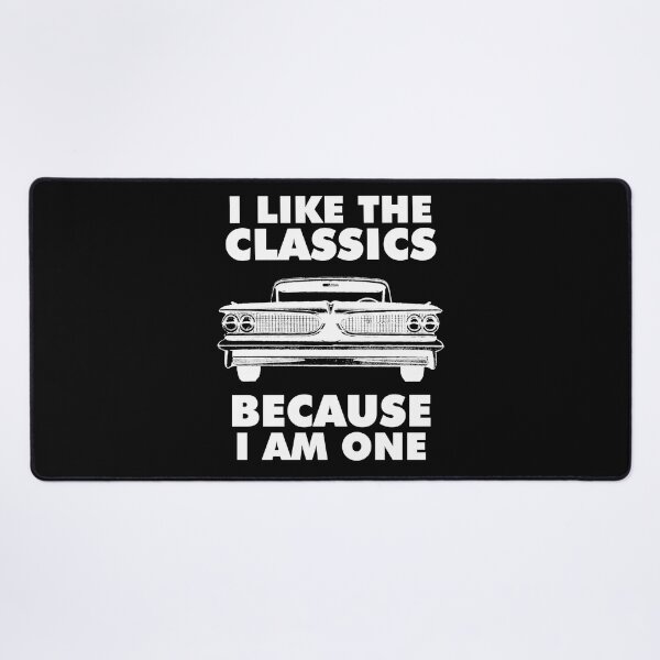 Item preview, I Like Classics Because I Am One Vintage Car designed and sold by PeachesMommy.
