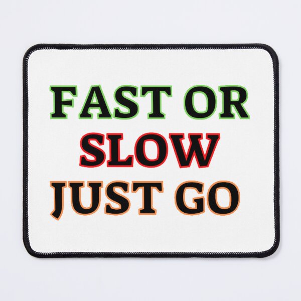 Item preview, Fast Or Slow Just Go designed and sold by beer Sheva.