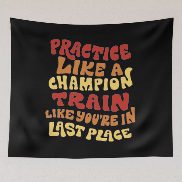 Item preview, Practice Like A Champion Train Like You Are In Last Place Inspirational Quote designed and sold by Countrysmart.