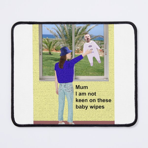 Item preview, Mum, I am not keen on these baby wipes designed and sold by TerenceLacey.