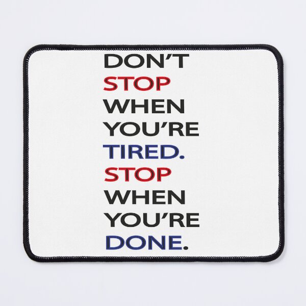 Item preview, don't stop when you're tired stop when you're done |don't give up|keep goinig designed and sold by TeesSHop01.