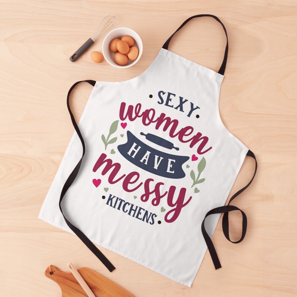 Sexy Women Have Messy Kitchens