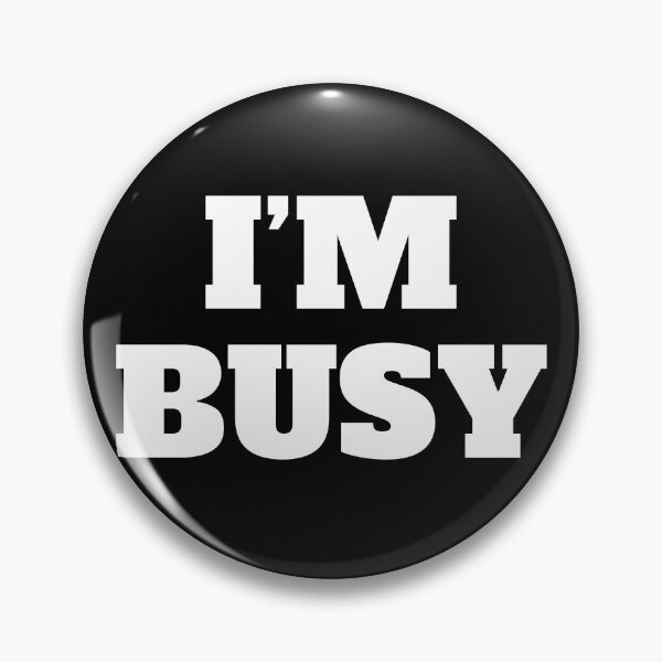Item preview, I’M BUSY designed and sold by DesignsByDaddy.