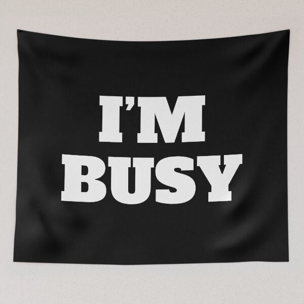 Item preview, I’M BUSY designed and sold by DesignsByDaddy.